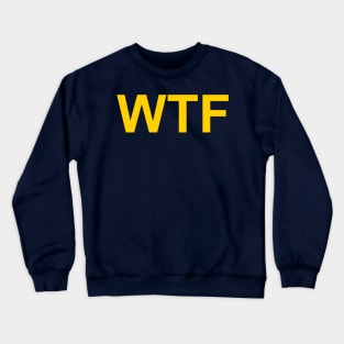 WTF Crewneck Sweatshirt